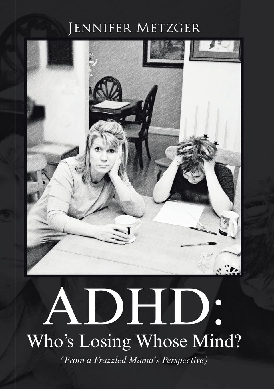 ADHD: Who’s Losing Whose Mind? (From a Frazzled Mama’s Perspective) by Jennifer Metzger