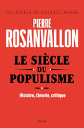 Le Siècle du populisme: Histoire, théorie, critique (French Edition) by Pierre Rosanvallon