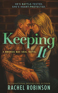 Keeping It: An Enemies To Lovers Small Town Military Romance (The Bronze Bay SEALs) by Rachel Robinson