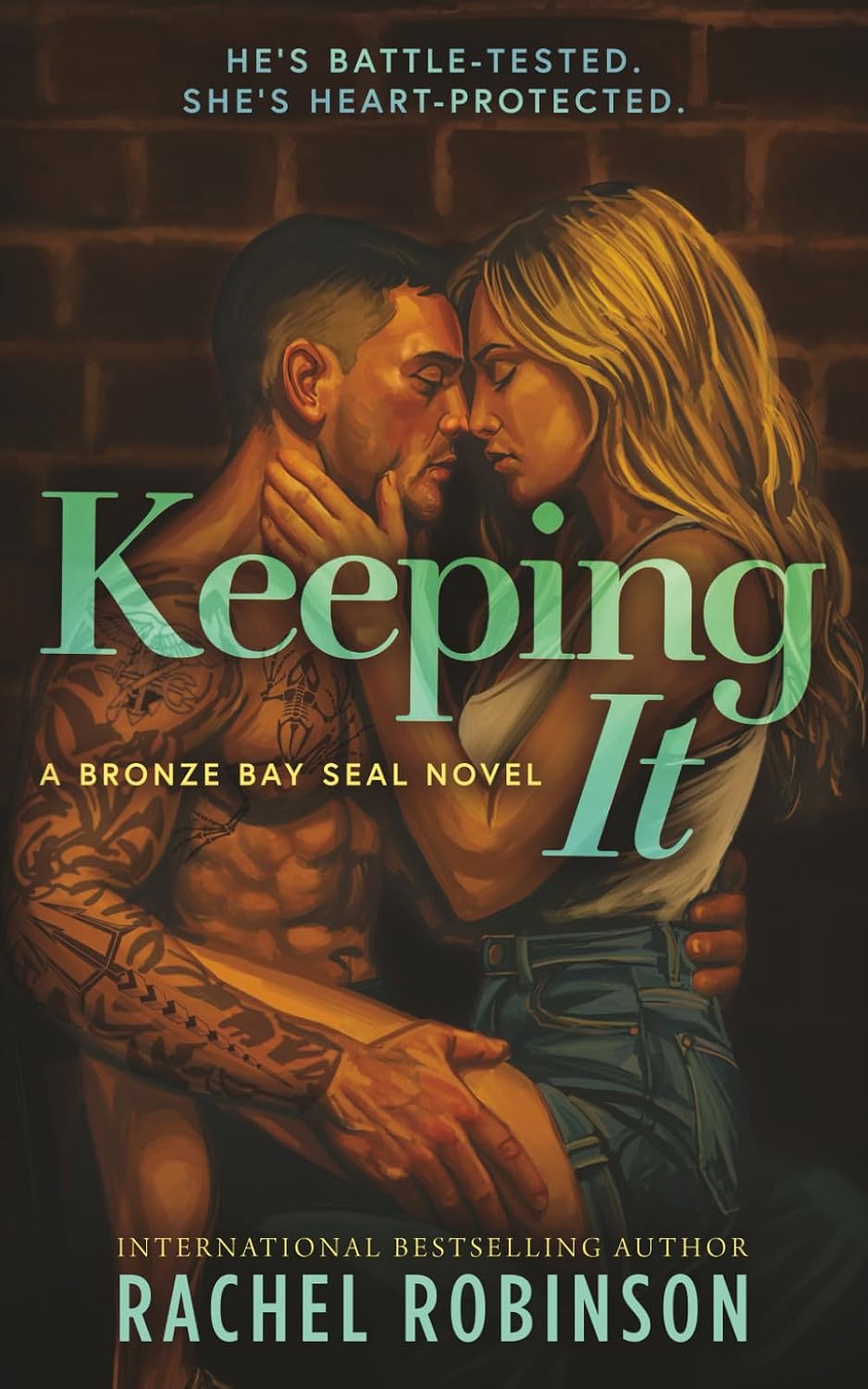Keeping It: An Enemies To Lovers Small Town Military Romance (The Bronze Bay SEALs) by Rachel Robinson