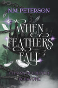 When Feathers Fall: An Epic Romantasy of Doomed Love, Dark Trials, and the Chains That Bind (Chains of Orenda) by N.M. Peterson