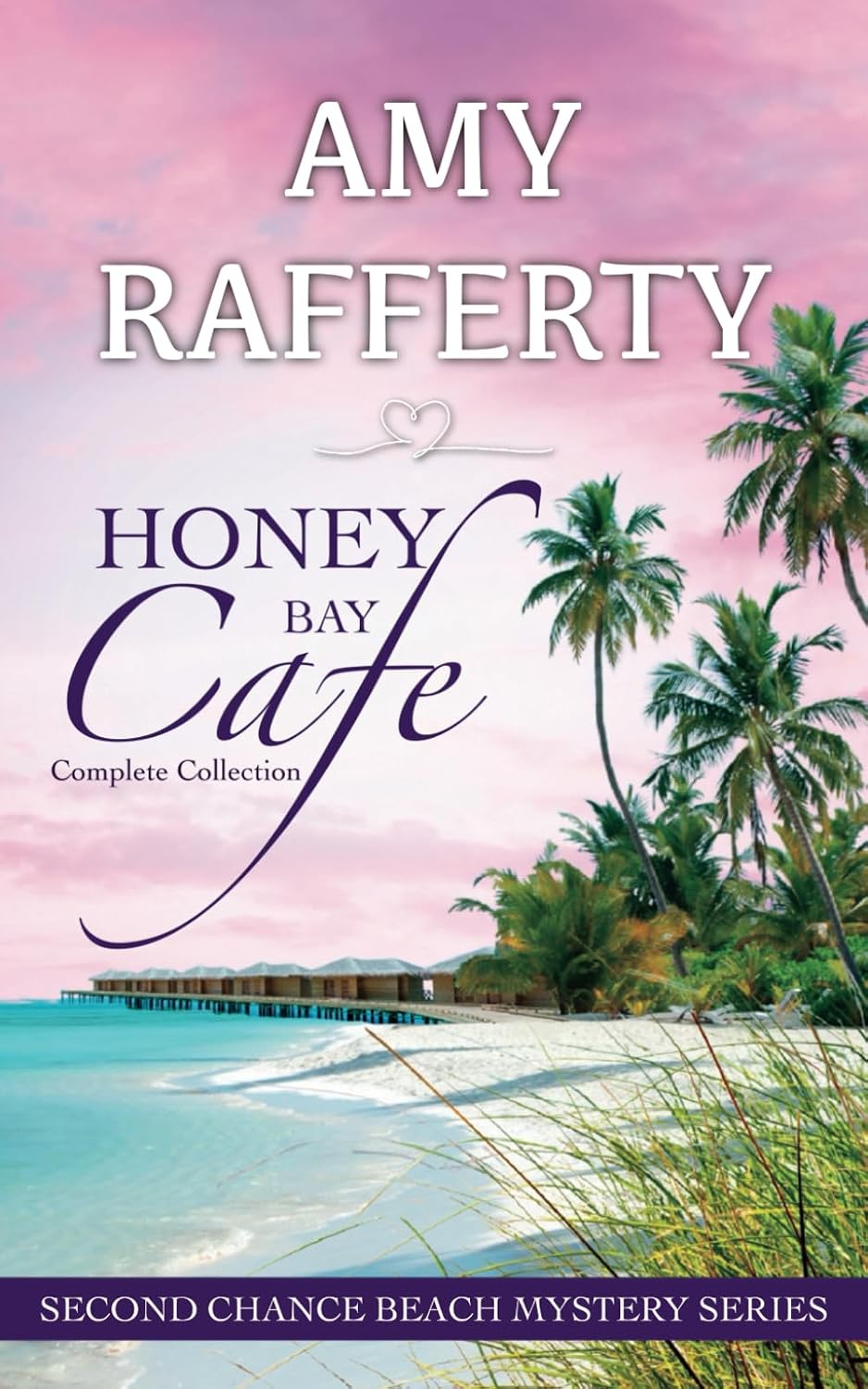 Honey Bay Cafe: The Complete Series (Books 1-6): Second Chance Beach Mystery by Amy Rafferty