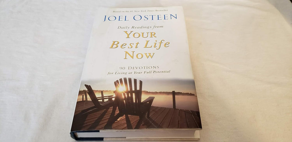 Daily Readings from Your Best Life Now: 90 Devotions for Living at Your Full Potential by Joel Osteen