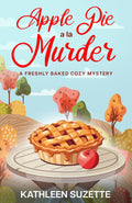 Apple Pie A La Murder: A Freshly Baked Cozy Mystery, book 1 by Kate Bell