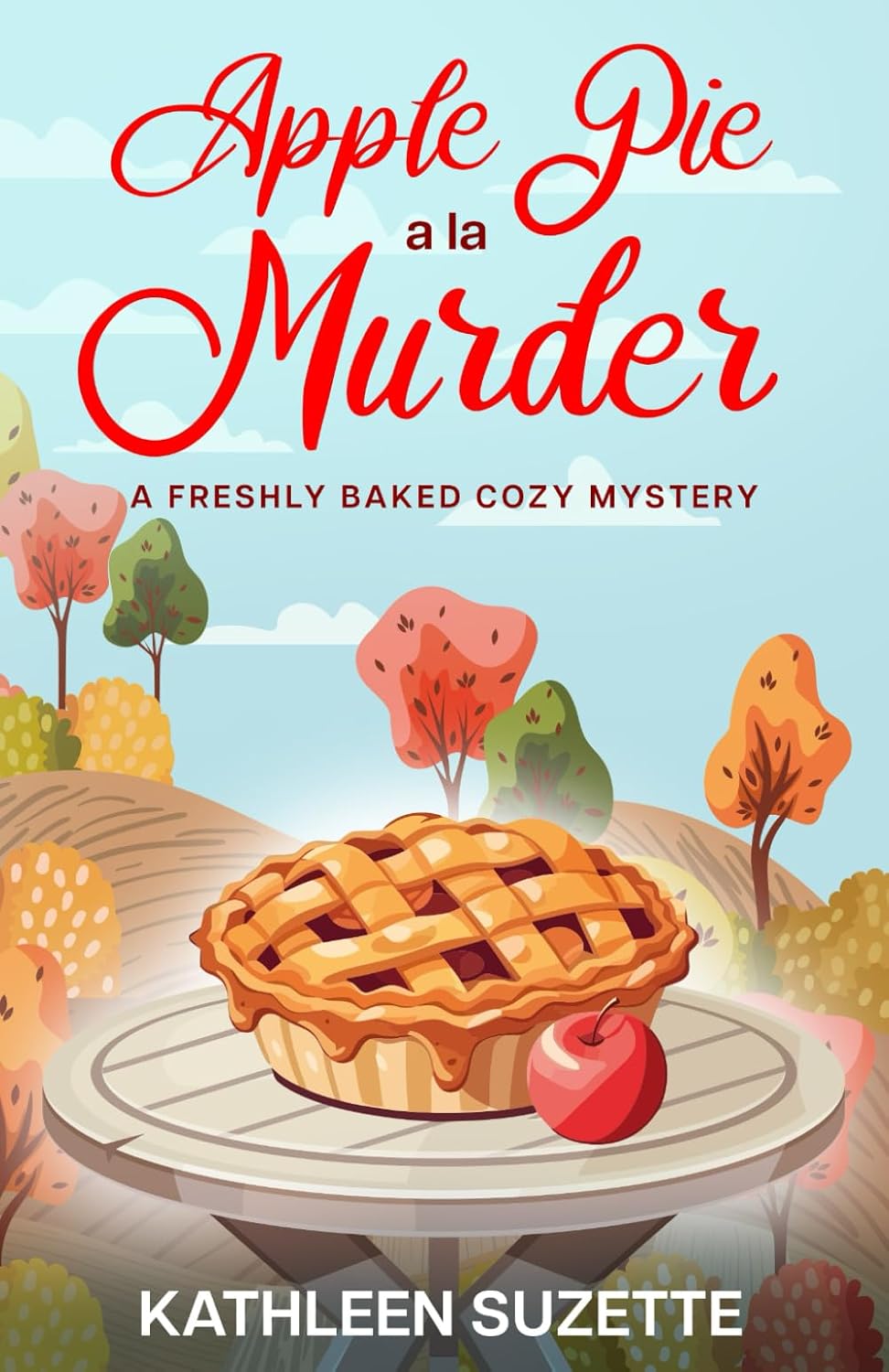 Apple Pie A La Murder: A Freshly Baked Cozy Mystery, book 1 by Kate Bell
