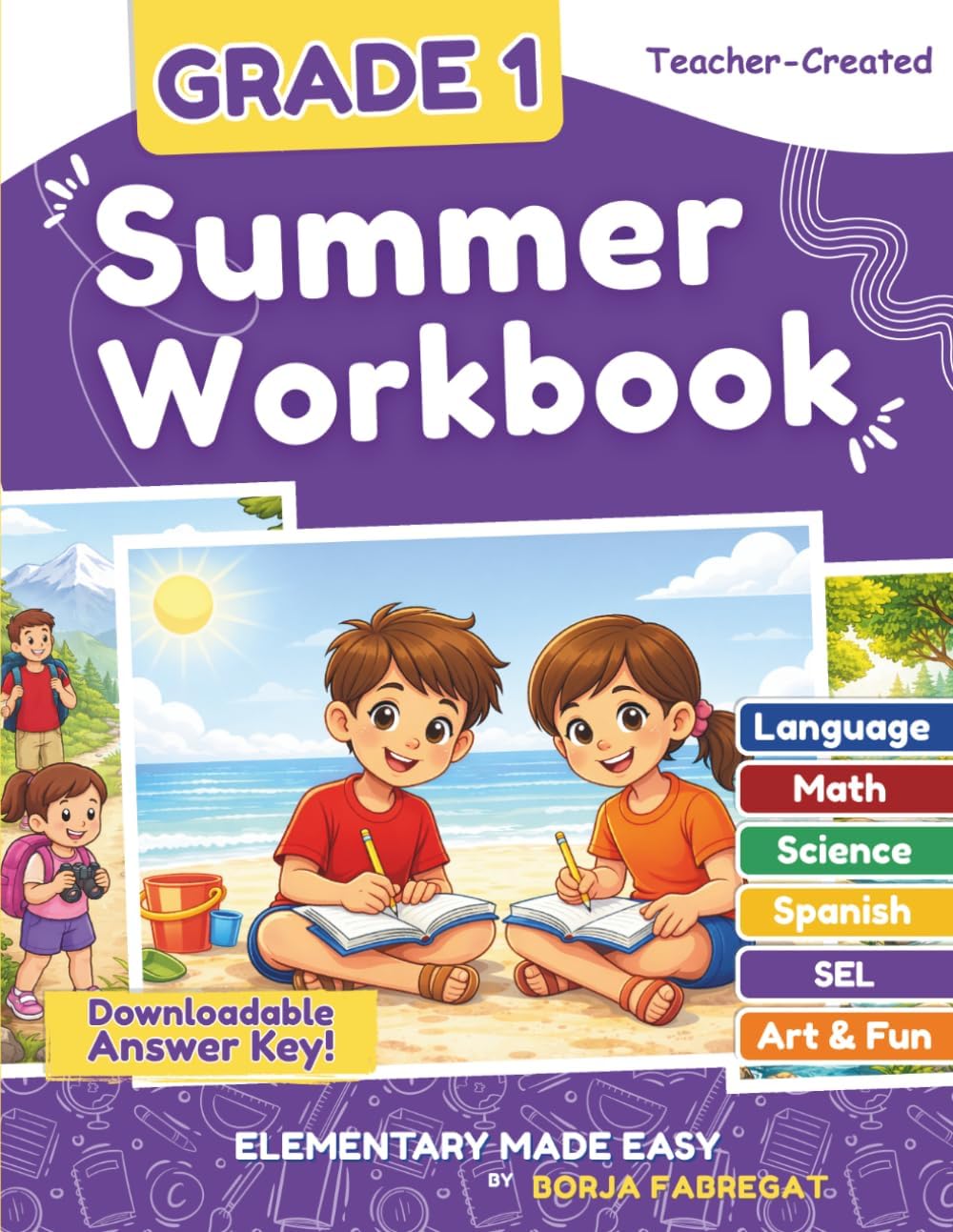 1st Grade Summer Workbook: A Teacher-Created 1st to 2nd Grade Summer Workbook with Math, Reading, Writing, Science, SEL and Spanish by Elementary Made Easy