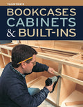 Bookcases, Cabinets & Built-Ins: The Maker's Guide to Custom Storage by Editors of Fine Homebuilding
