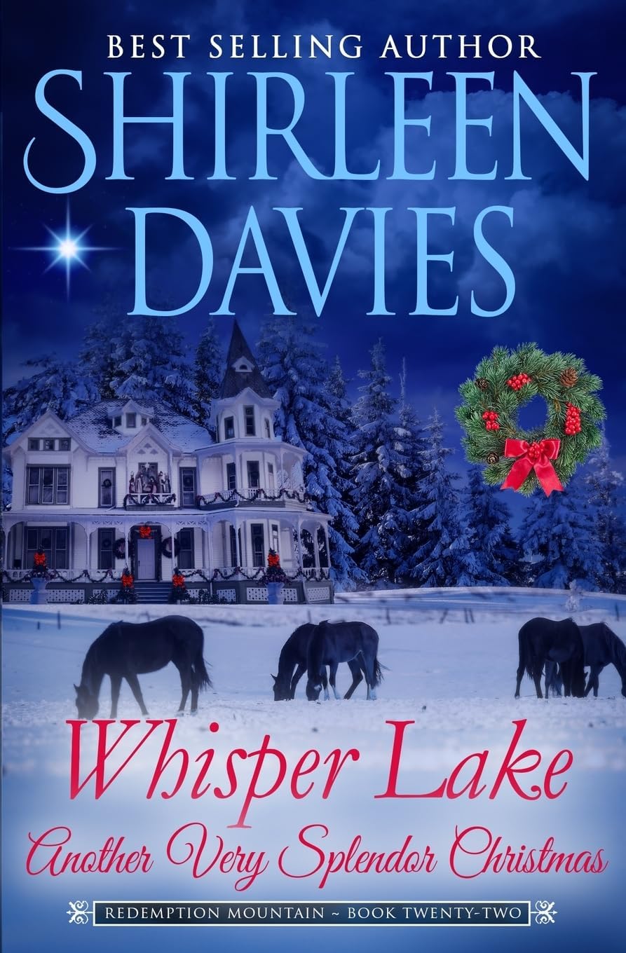 Whisper Lake, Another Very Splendor Christmas: A Clean and Wholesome American Historial Western Second Chance Romance (Redemption Mountain Historical Western Romance) by Shirleen Davies