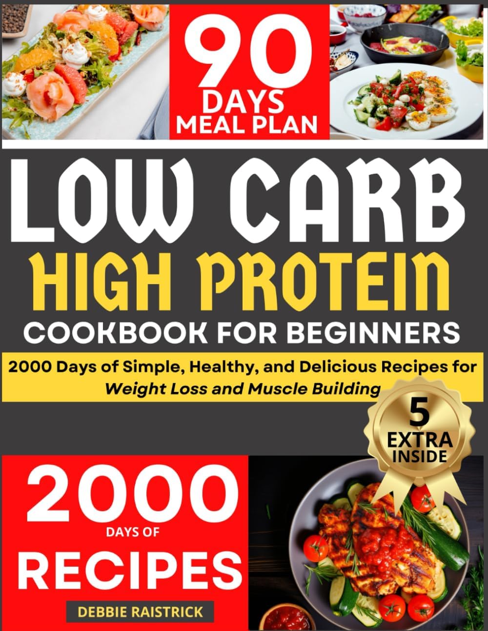Low Carb High Protein: 2000 Days of Simple Healthy and Delicious Recipes for Weight Loss and Muscle Building (Italian Edition) by Debbie Raistrick