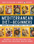 15-Minute Mediterranean Diet Cookbook for Beginners: Your Super-Easy Meal-Builder System to Manage Weight, Boost Energy, and Create Delicious, Affordable, Heart-Healthy Dishes Fast! by Gia Quinn