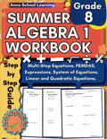 Algebra 1 Summer Workbook 8th Grade: with Solving and Simplifying Equations and Expressions, Linear Equations, System of Equations, and Quadratic ... Answers, Ages 13-14 (Summer Math Workbooks) by Anna School Learning