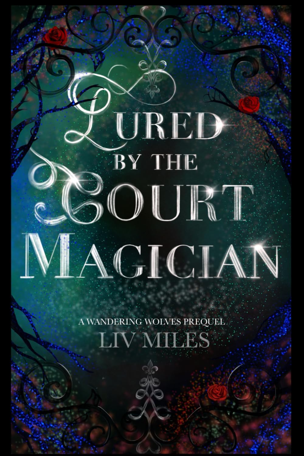 Wandering Wolves Prequel: Lured by the Court Magician: A Short Dark Romantasy by Liv Miles
