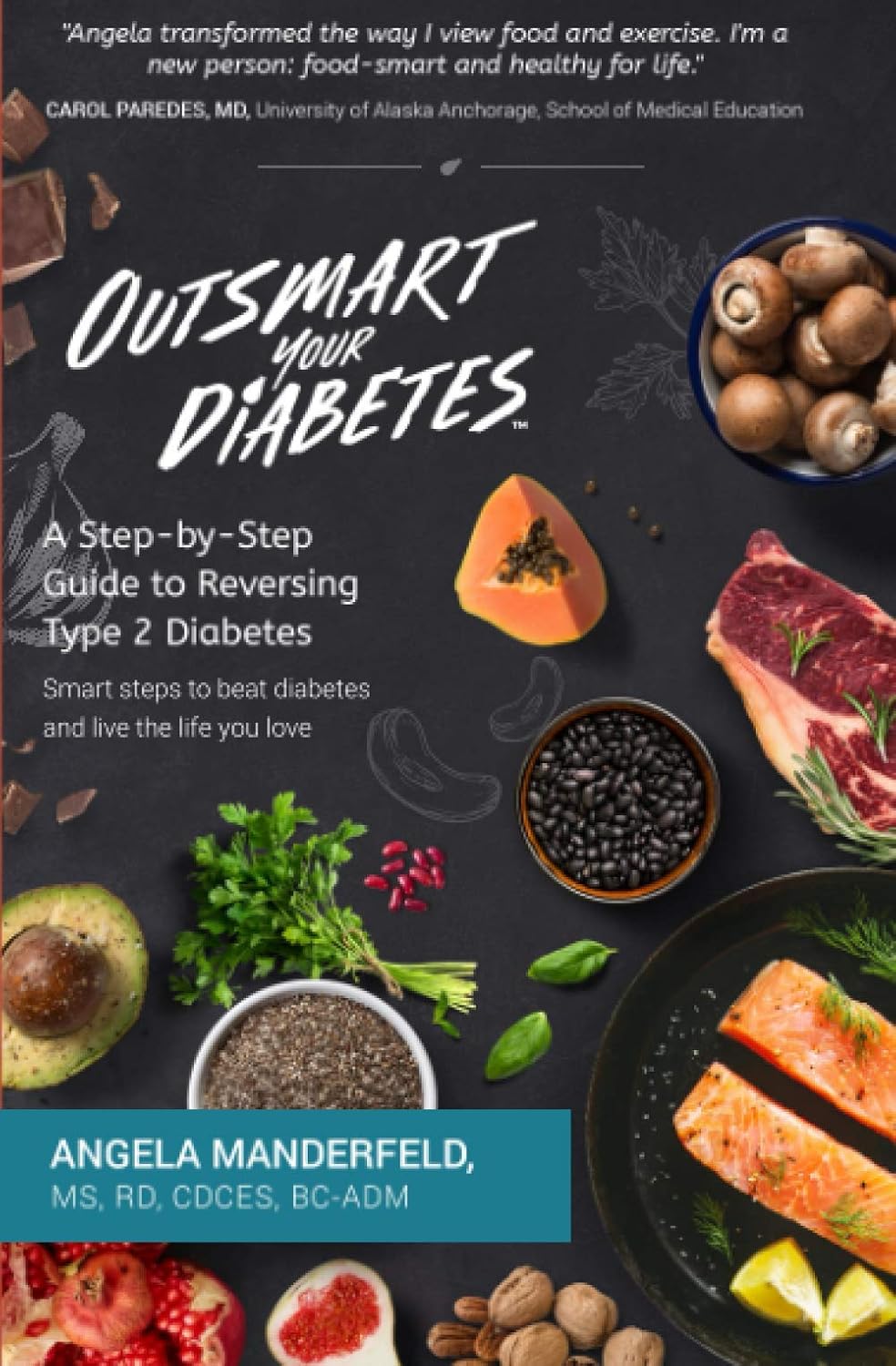 Outsmart Your Diabetes: A Step-by-Step Guide to Reversing Type 2 Diabetes by Angela Manderfeld RD