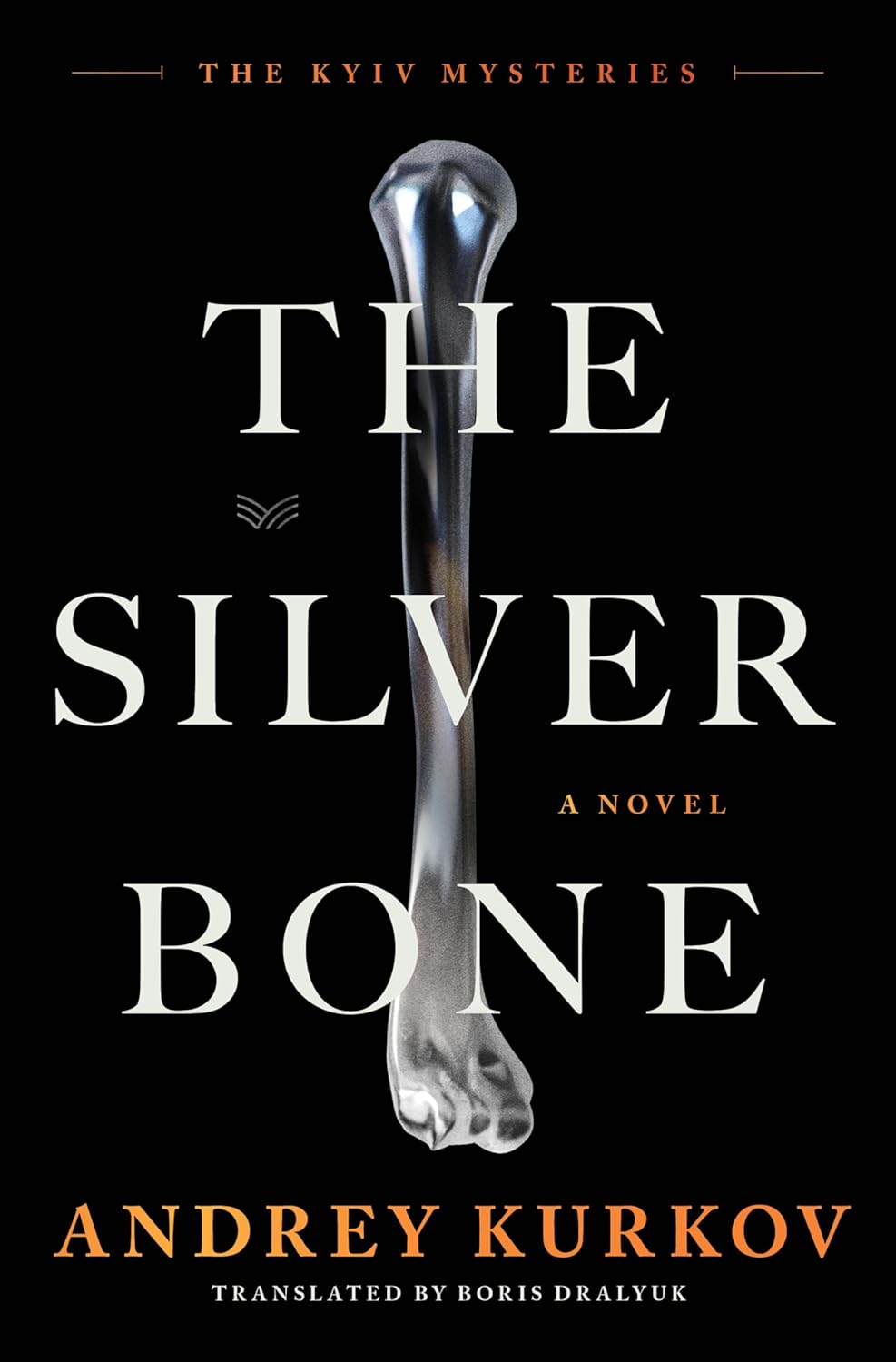 The Silver Bone: A Novel (The Kyiv Mysteries, 1) by Andrey Kurkov