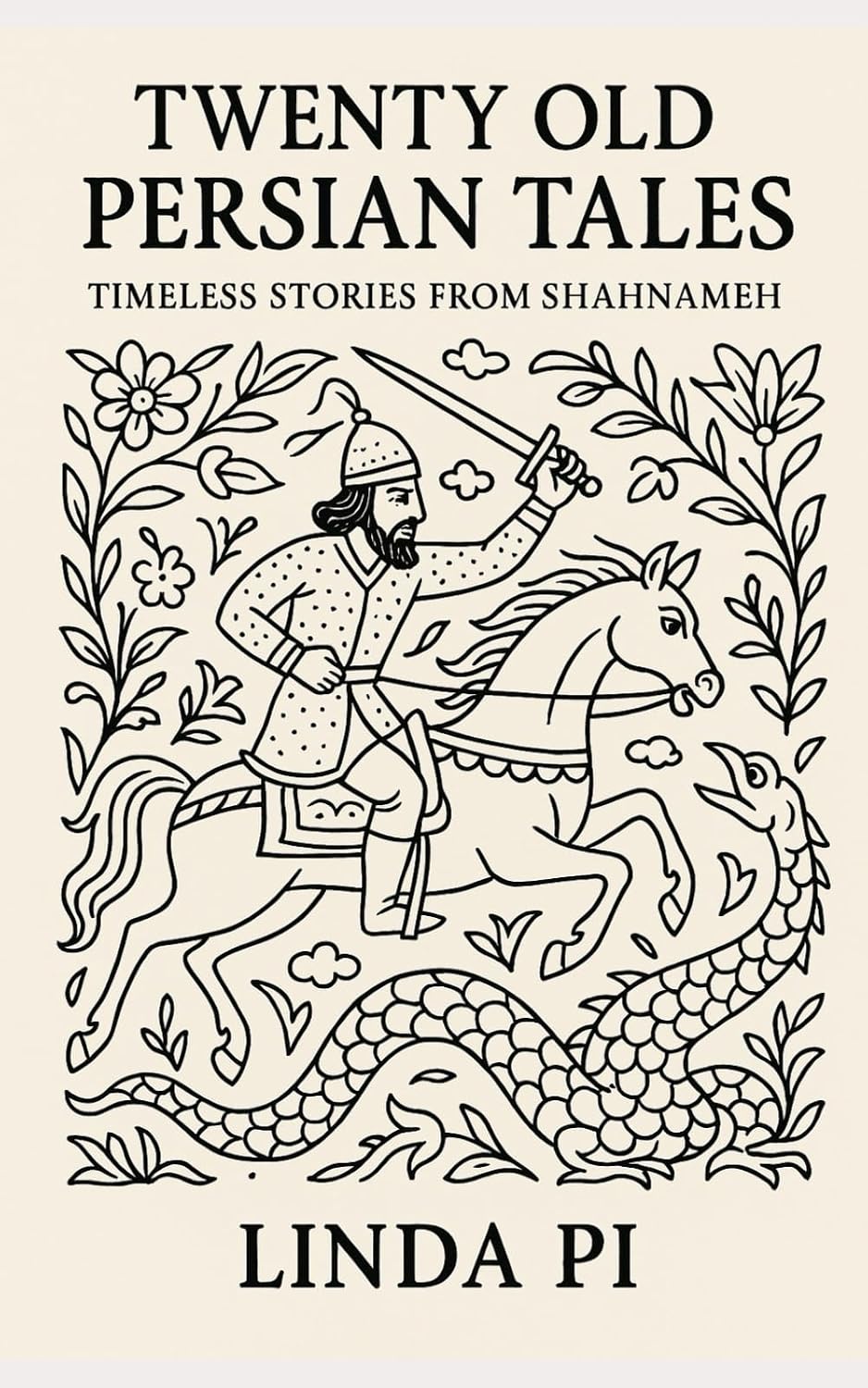 Twenty Old Persian Tales: Timeless Stories from Shahnameh by Linda Pi