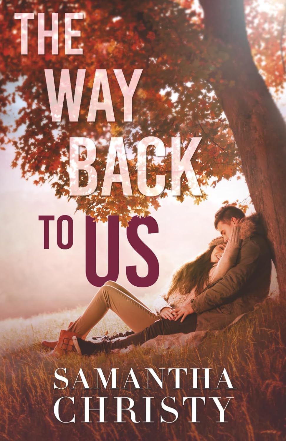 The Way Back To Us: A Small Town, Second Chance Romance by Samantha Christy
