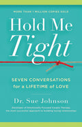 Hold Me Tight: Seven Conversations for a Lifetime of Love (The Dr. Sue Johnson Collection, 1) by Dr. Sue Johnson EdD