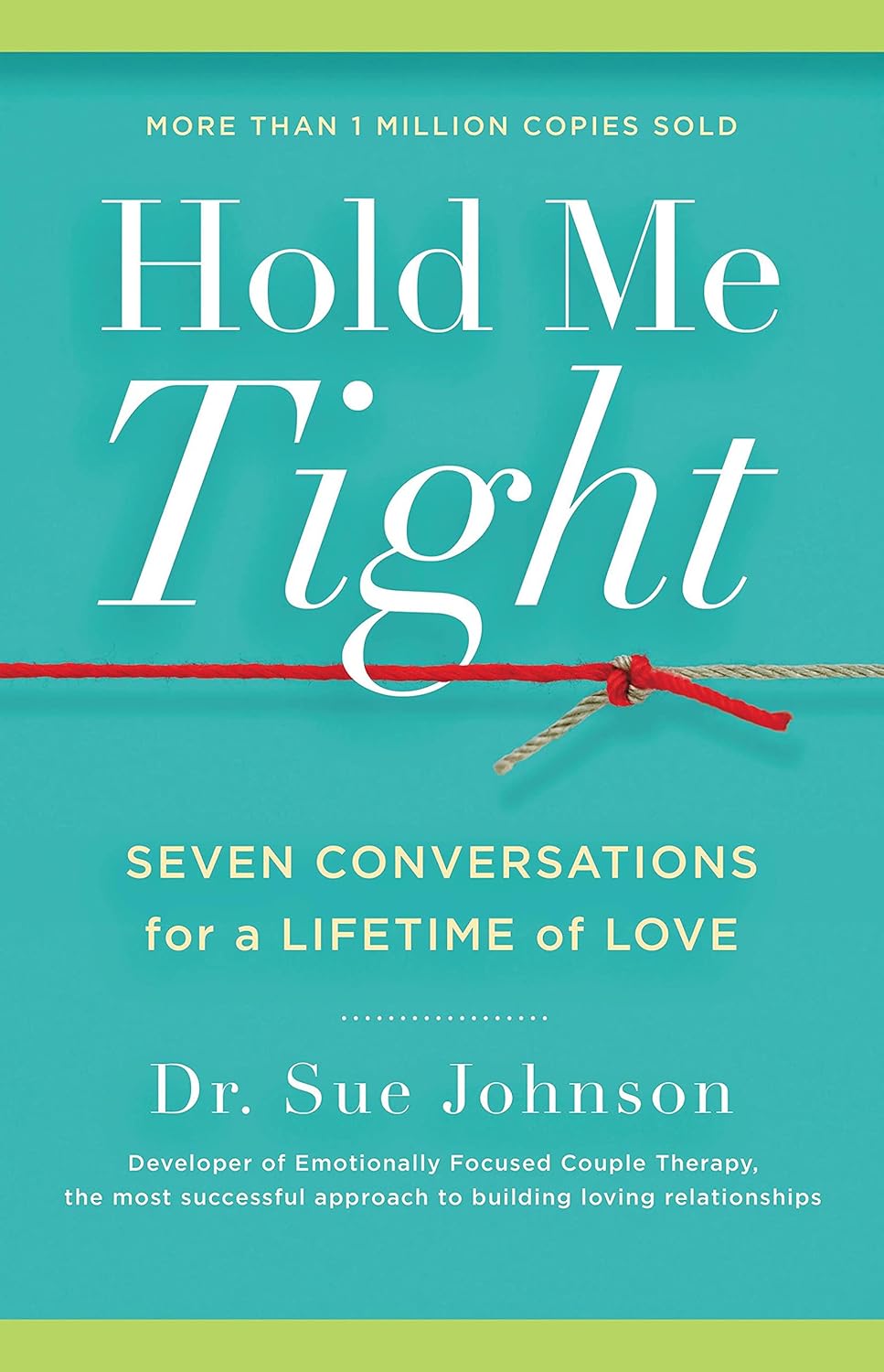 Hold Me Tight: Seven Conversations for a Lifetime of Love (The Dr. Sue Johnson Collection, 1) by Dr. Sue Johnson EdD