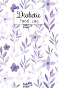 Diabetic Food Log: Daily Blood Sugar Log Book and Diabetic Food Journal Diary, Meal Plan, Enough For 53 Weeks or 1 Years, Glucose Tracker Monitoring, ... (Breakfast, Lunch, Dinner, Snack, Bedtime) by Iya Sterbun