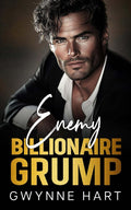 Enemy Billionaire Grump: A Surprise Baby Age Gap Enemies-to-Lovers Romance by Gwynne Hart