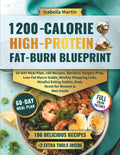 1200-Calorie High-Protein Fat-Burn Blueprint: 60-Day Meal Plan, 100 Recipes, Bariatric Surgery Prep, Low-Fat Macro Guide, Weekly Shopping Lists, Mindful Eating Habits, Body Reset for Women & Men Guide by Isabella Martin
