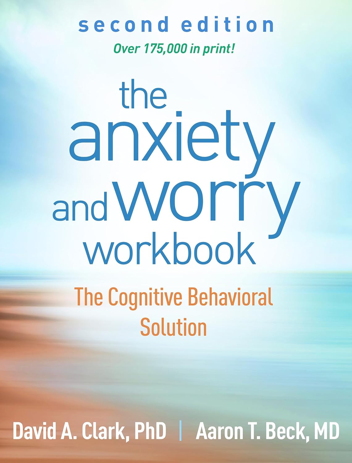 The Anxiety and Worry Workbook: The Cognitive Behavioral Solution by David A. Clark