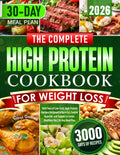 The Complete High Protein Cookbook for Weight Loss: 3000 Days of Low-Carb, High-Protein Recipes Designed to Burn Fat, Control Appetite, and Support a Leaner, Healthier You | 30-Day Meal Plan by Carol Gaines