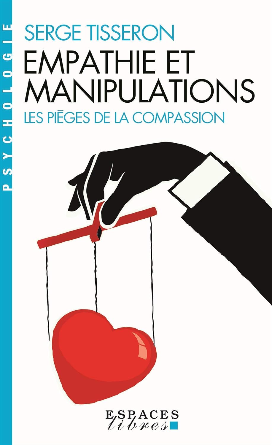 Empathie et manipulations: Les pièges de la compassion (AM.ESSAI ESP.LI) (French Edition) by Serge Tisseron