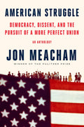 American Struggle: Democracy, Dissent, and the Pursuit of a More Perfect Union: An Anthology by Jon Meacham
