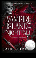 Vampire Island of Nightfall: A Vampire Romantasy (Vampire Island Chronicles) by Jade Christy