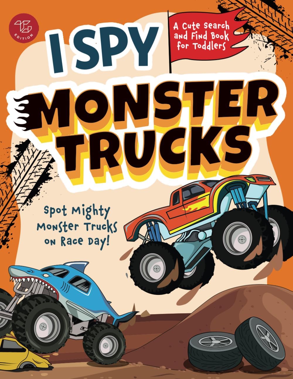 I Spy Monster Trucks: Spot Mighty Monster Trucks on Race Day! A Cute Search and Find Book for Toddlers (I Spy Books for Toddlers) by Marlies Larch