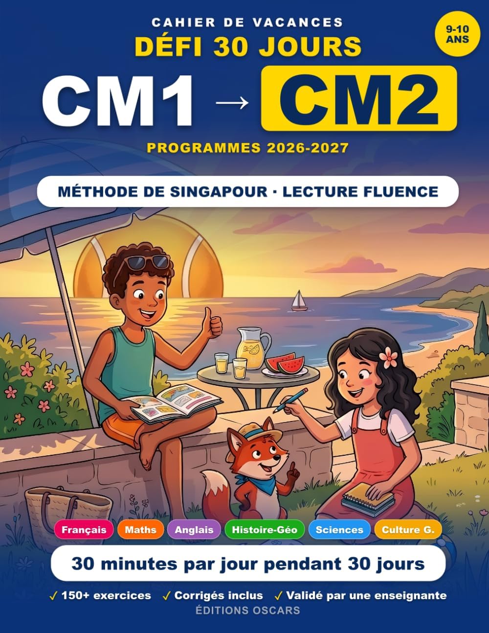 Cahier de Vacances CM1 vers CM2: 30 Jours pour Réussir son Entrée au CM2 : Français, Maths, Méthode Singapour : Conforme aux nouveaux programmes ... de vacances, scolaires) (French Edition) by Editions Oscars