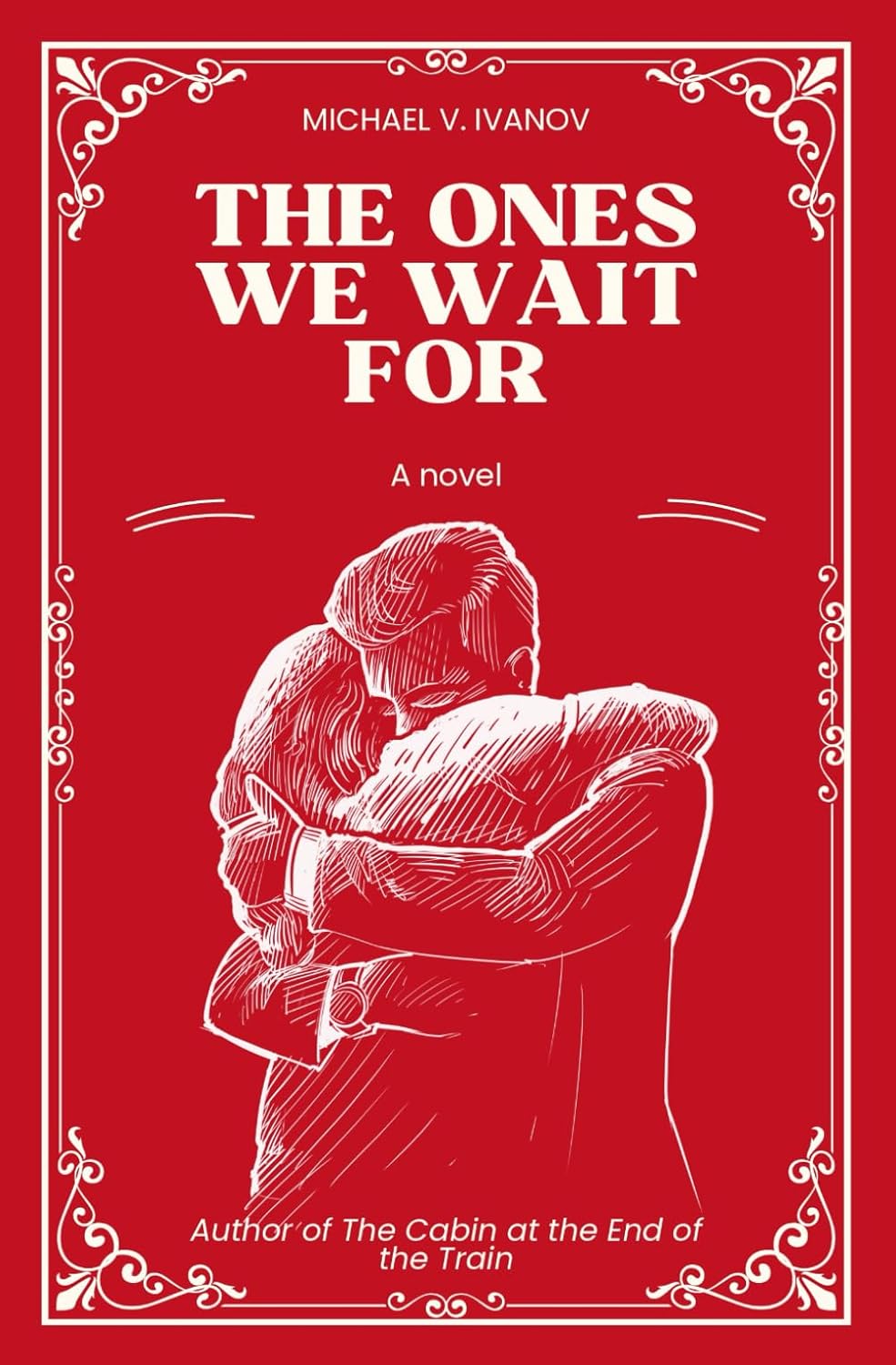 The Ones We Wait For: A Novel by Michael V. Ivanov