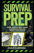 SURVIVAL PREP: HAM RADIO Off-Grid Communication Post-Collapse by Joan Cabrera