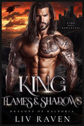 King of Flames and Shadows: Dark Epic Romantasy (Dragons of Kaldoria) by Liv Raven