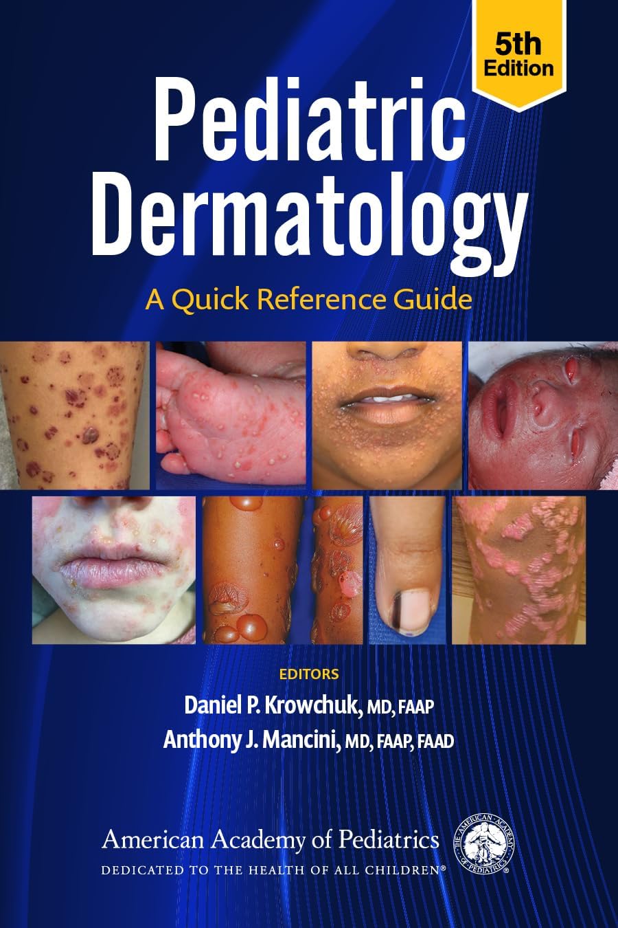Pediatric Dermatology: A Quick Reference Guide by Dr. Daniel P. Krowchuk MD FAAP