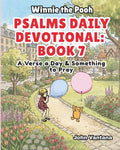 Psalms Daily Devotional: Book Seven: A Verse a Day & Something to Pray with Winnie-the-Pooh: A Verse A Day & Something To Pray: Days 222-257 (Honey Tree Tales) by John Vantana