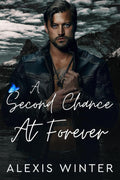 A Second Chance At Forever: A Small Town Enemies to Lovers Romance (Men of Rocky Mountain) by Alexis Winter