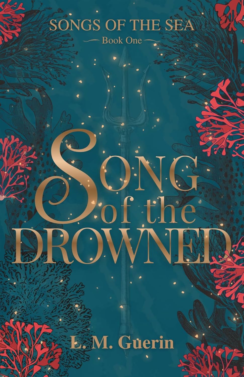 Song of the Drowned: A Dark Fairytale of Vengeance and Love (Songs of the Sea) by L.M. Guerin