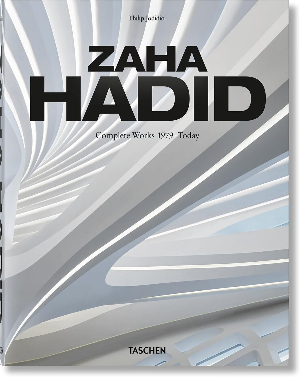 Zaha Hadid. Complete Works 1979–Today by Philip Jodidio