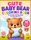 CUTE BABY BEAR COLORING BOOK: Fun & Easy Coloring Pages for Kids Ages 3–5 | 30 Big & Simple Designs for Toddlers & Preschoolers by Nana's Toon Tales
