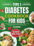 Type 1 Diabetes Cookbook For Kids: Balanced, Delicious, and Easy Recipes with Meal Plans to Help Manage Blood Sugar and Foster Healthy Living by Ava Hartfield