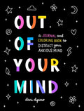 Out of Your Mind: A Journal and Coloring Book to Distract Your Anxious Mind (Anxiety Journaling and Coloring Series) by Dani DiPirro