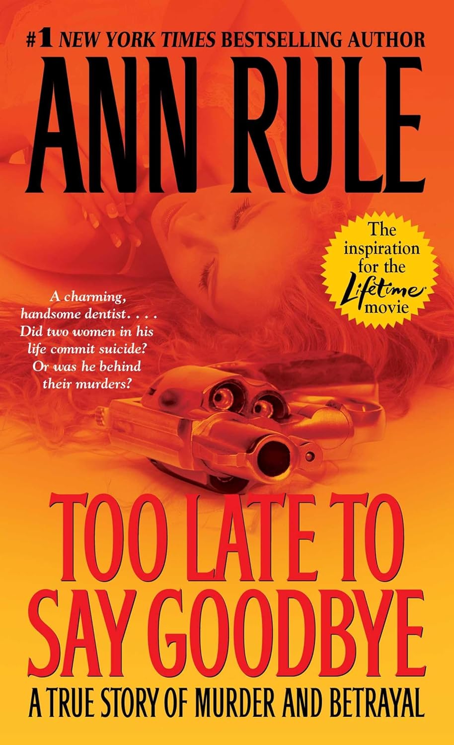Too Late to Say Goodbye: A True Story of Murder and Betrayal by Ann Rule