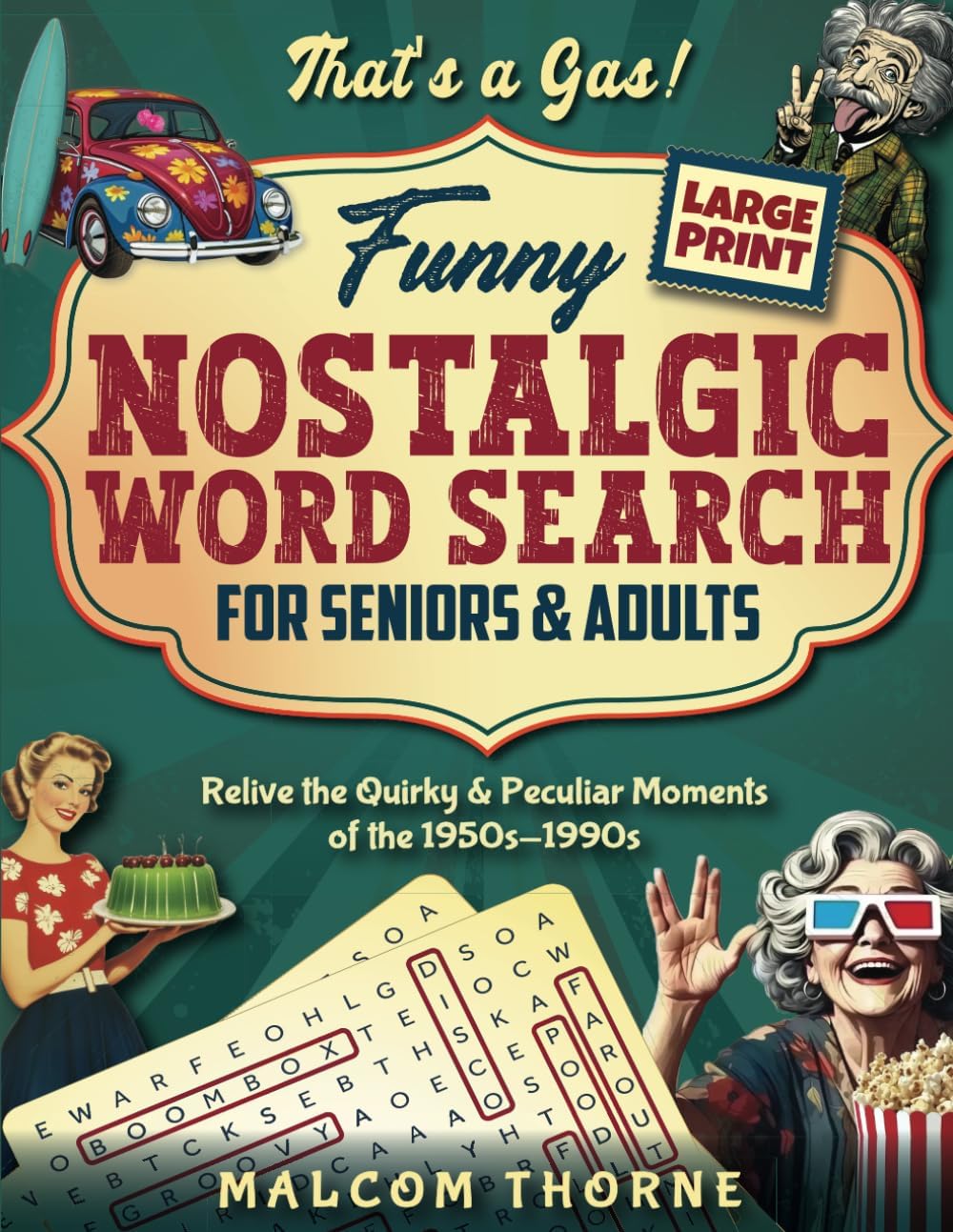 That's a Gas! Funny Nostalgic Large Print Word Search for Seniors & Adults: Retro Word Find Puzzles to Keep a Sharp Mind and Relive the Quirky & Peculiar Moments of the 1950s-1990s by Malcom Thorne