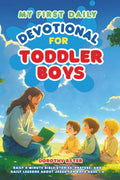 My First Daily Devotional for Toddler Boys: Daily 5-Minute Bible Stories, Prayers, and Daily Lessons About Jesus for Boys Ages 1-3 by Dorothy Aster