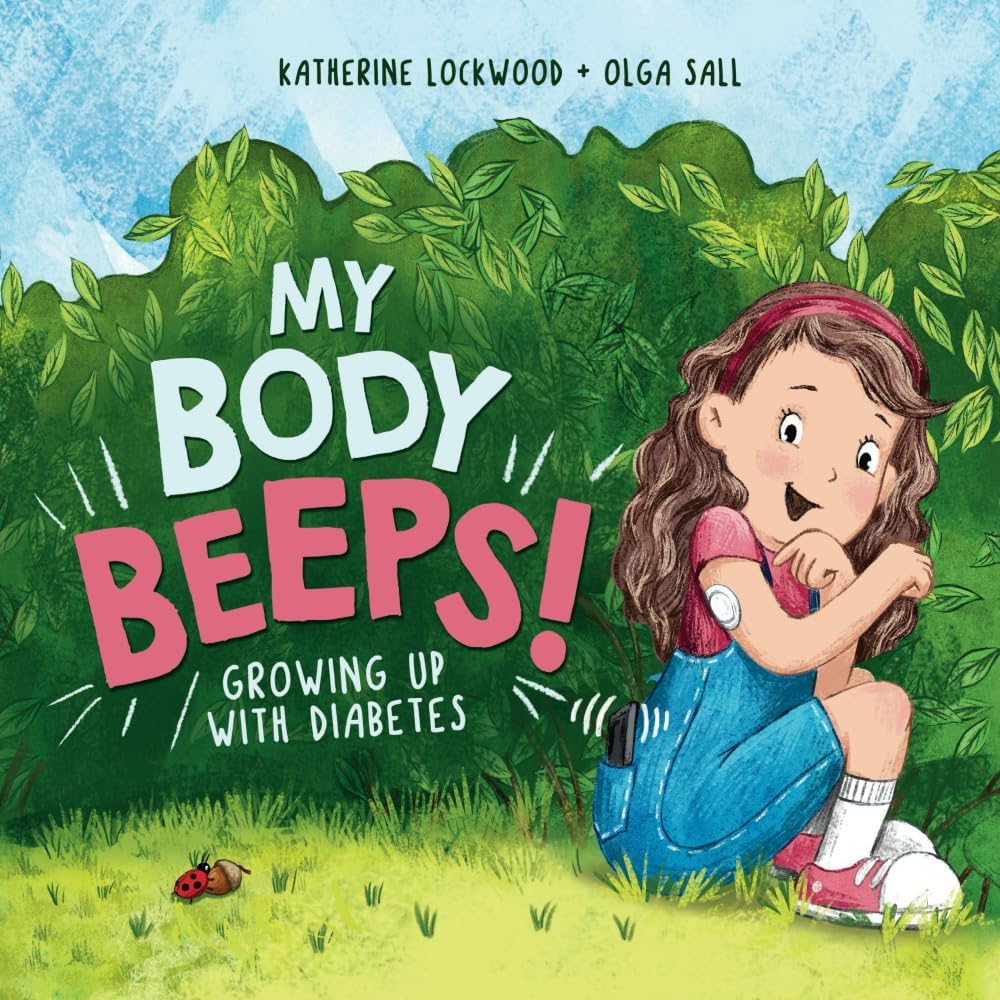 My Body Beeps!: Growing Up With Diabetes (A My Body Book) by Katherine Lockwood