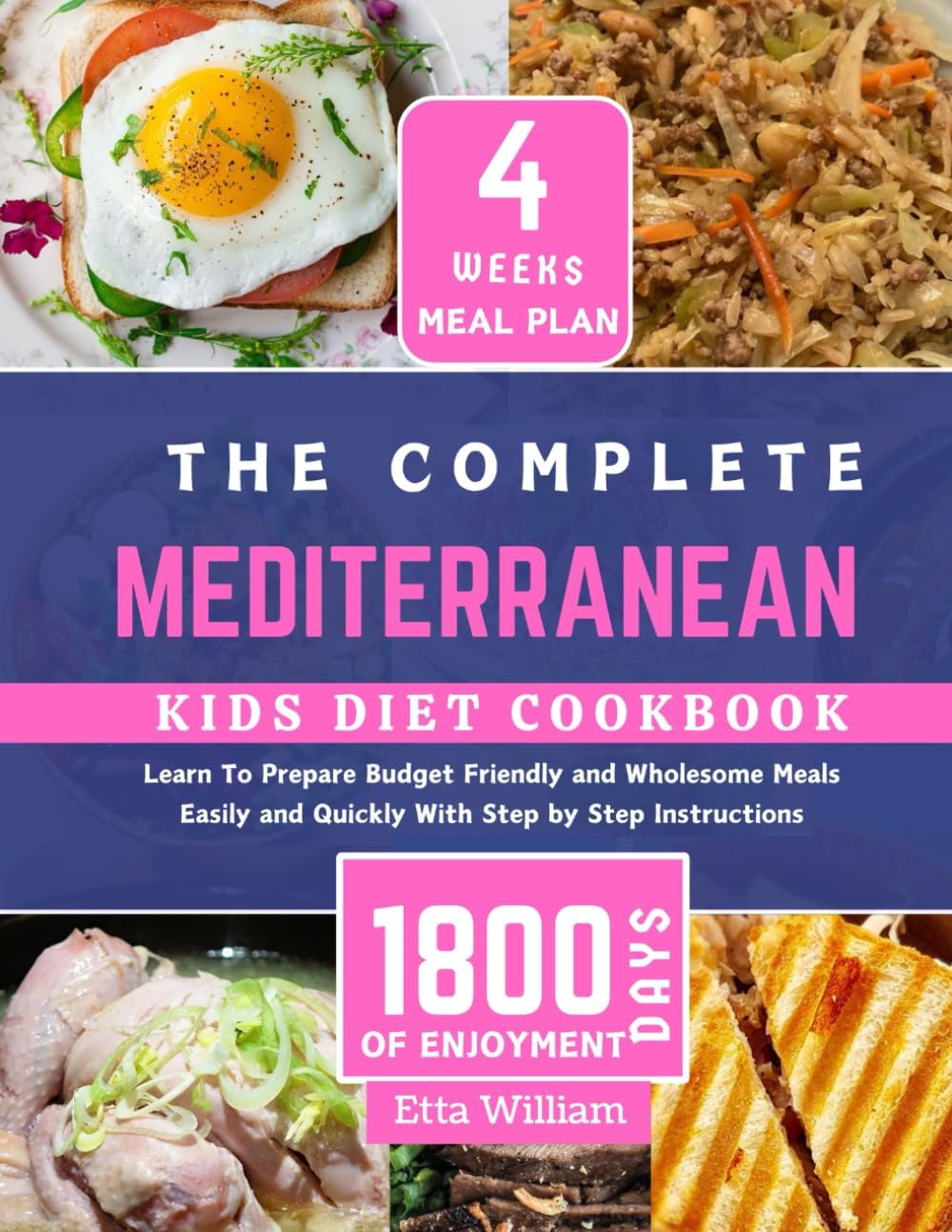 The Complete MEDITERRANEAN Kids Diet Cookbook: Learn To Prepare Delicious , Budget Friendly and Wholesome Meals Easily and Quickly With Step by Step ... (Mediterranean Diet & Wellness Prepping) by Etta William