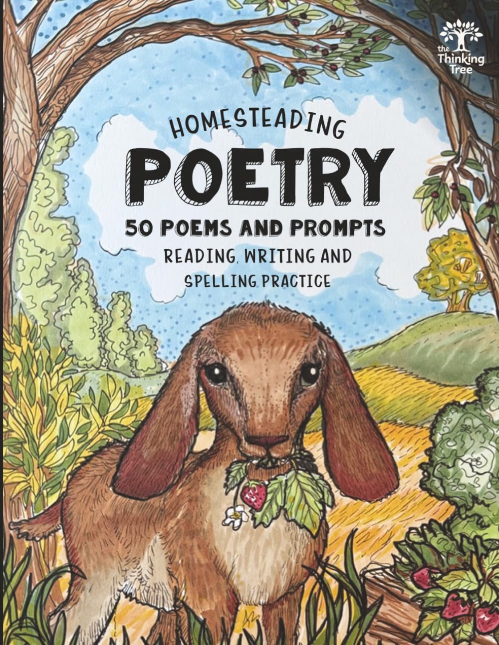 Homesteading Poetry - 50 Poems & Prompts: Reading, Writing & Spelling Practice - The Thinking Tree by Sarah Janisse Brown