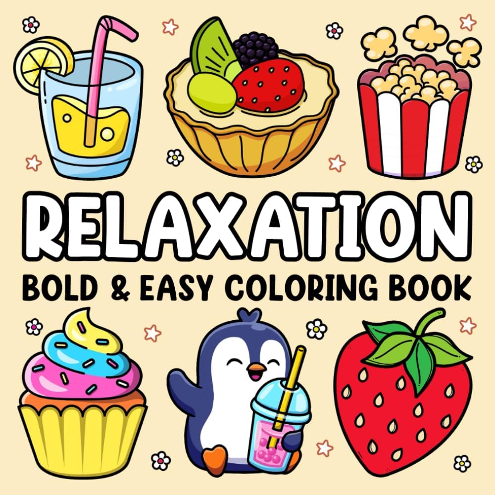 Bold and Easy Coloring Book for Adults Relaxation: Stress Relief Coloring Book for Adults and Kids: Cute Stuffs, Animals, Landscapes, Flowers, Food and Snacks and More Designs for Relaxation by Sufia Wadud